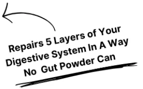 Repairs 5 Layers of Your Digestive System In A Way No Gut Powder Can